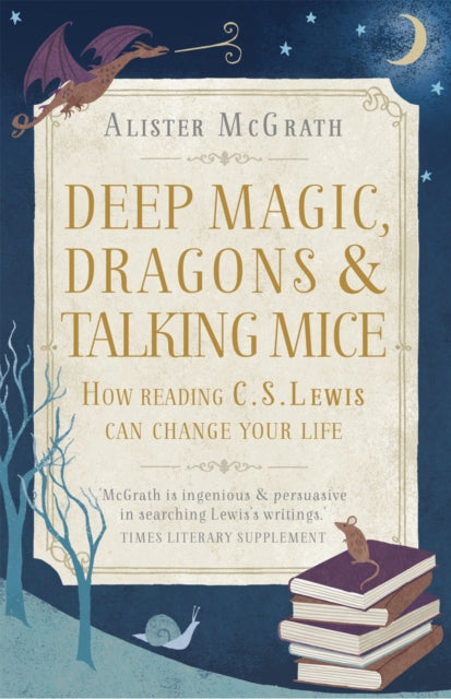 Book cover of: Deep Magic, Dragons and Talking Mice. By: Alister E. McGrath