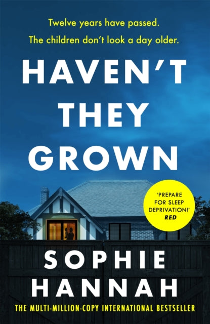 Haven't They Grown, a totally gripping, addictive and unputdownable crime thriller packed with twists 9781444776201 Sophie Hannah