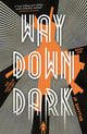 Book cover of: Way Down Dark. By: James P Smythe