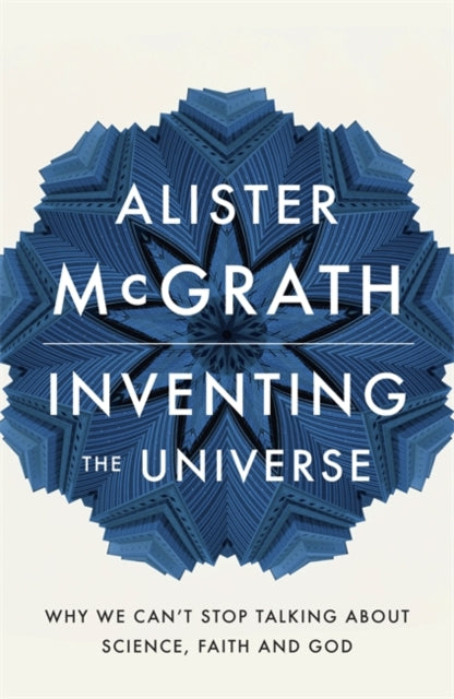 Book cover of: Inventing the Universe. By: Alister E. McGrath