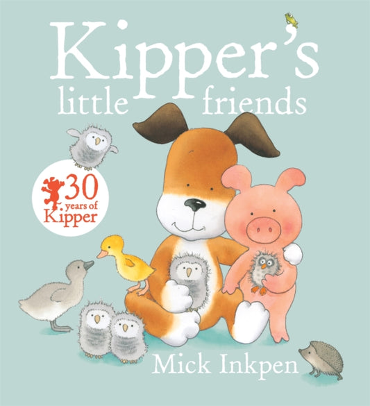 Book cover of: Kipper's Little Friends. By: Mick Inkpen