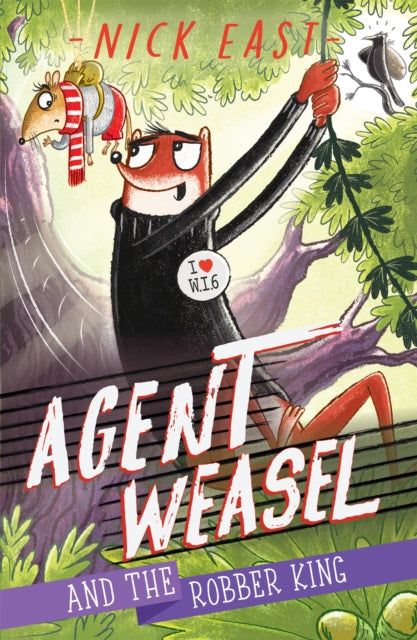 Book cover of: Agent Weasel and the Robber King. By: Nick East