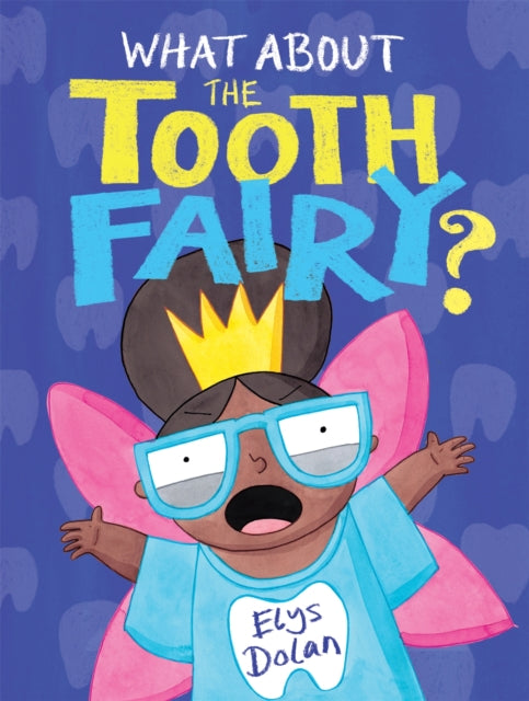 Book cover of: What About The Tooth Fairy?. By: Elys Dolan