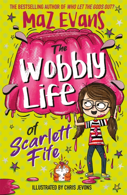 Book cover of: Wobbly Life of Scarlett Fife. By: Maz Evans