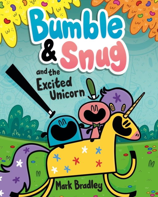 Bumble and Snug and the Excited Unicorn, Book 2 9781444958058 Mark Bradley
