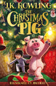 Christmas Pig, The No.1 bestselling festive tale from J.K. Rowling 9781444964912 J. K. Rowling