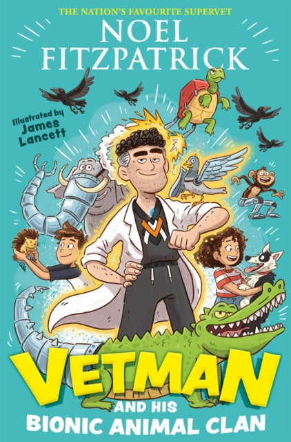 Book cover of: Vetman and his Bionic Animal Clan. By: Noel Fitzpatrick