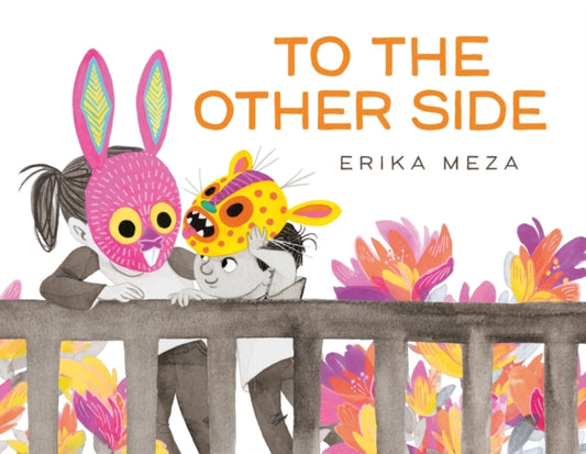 Book cover of: To The Other Side. By: Erika Meza