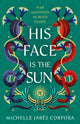 Throne of Khetara: His Face is the Sun, NYT bestselling epic Ancient Egyptian fantasy simmering with romance, rebellion, magic and monsters 9781444982541 Michelle Jabès Corpora