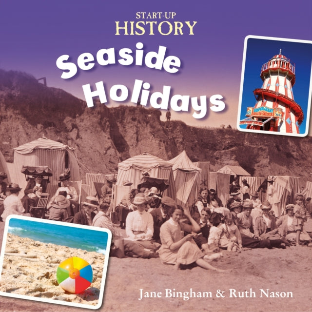 Book cover of: Start-Up History: Seaside Holidays. By: Jane Bingham