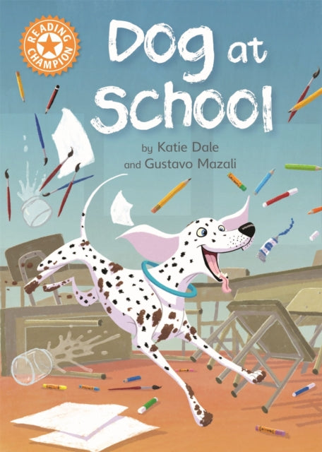 Book cover of: Reading Champion: Dog at School. By: Katie Dale