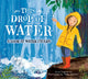 Book cover of: This Drop of Water. By: Anna Claybourne
