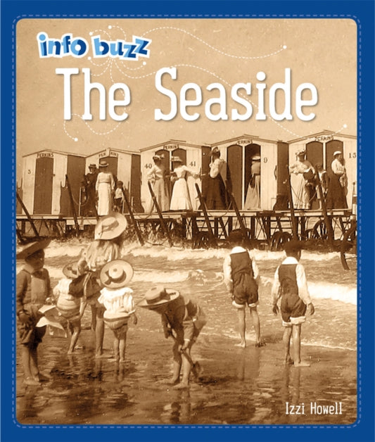 Book cover of: Info Buzz: History: The Seaside. By: Izzi Howell