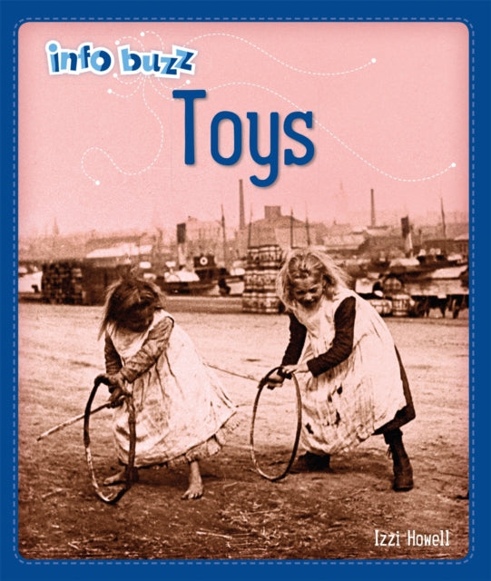 Book cover of: Info Buzz: History: Toys. By: Izzi Howell