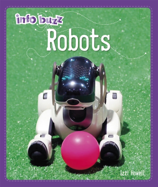 Book cover of: Info Buzz: S.T.E.M: Robots. By: Izzi Howell