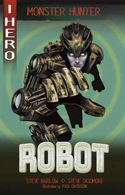 Book cover of: EDGE: I HERO: Monster Hunter: Robot. By: Steve Barlow