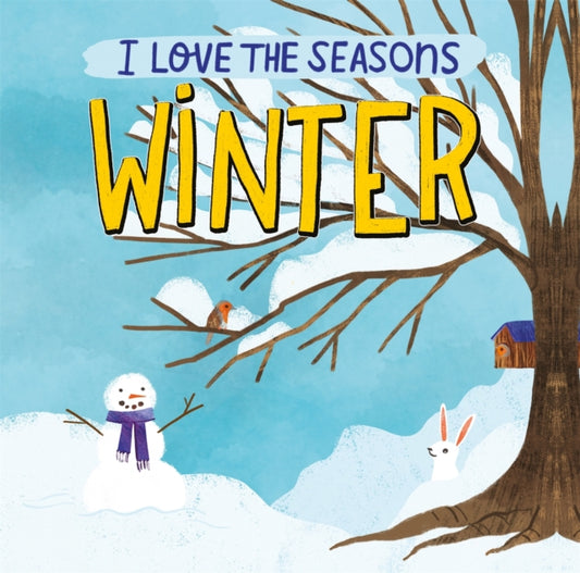 I Love the Seasons: Winter, A beautiful non-fiction picture book, perfect for seasonal projects and topics in the early years 9781445170596 Lizzie Scott
