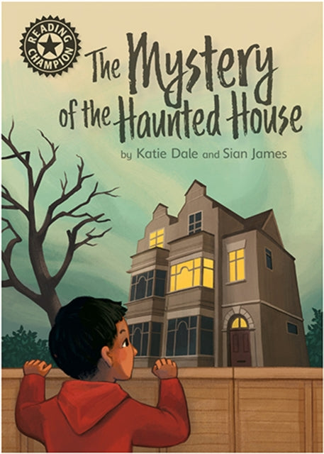 Book cover of: Reading Champion: The Mystery of the Haunted House. By: Katie Dale