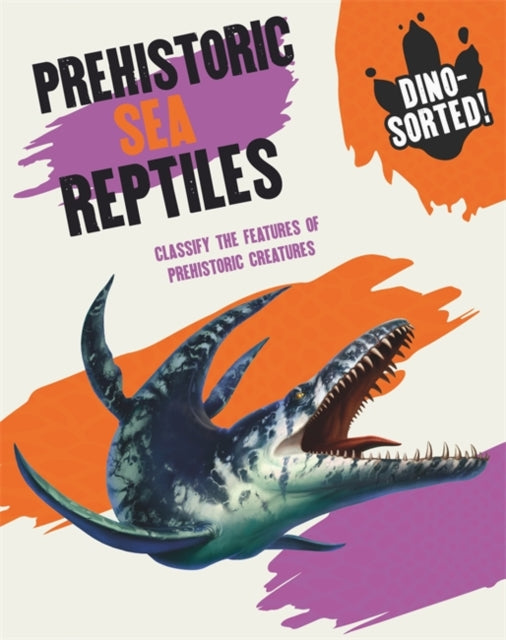 Book cover of: Dino-sorted!: Prehistoric Sea Reptiles. By: Franklin Watts