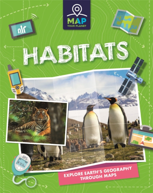 Book cover of: Map Your Planet: Habitats. By: Rachel Minay
