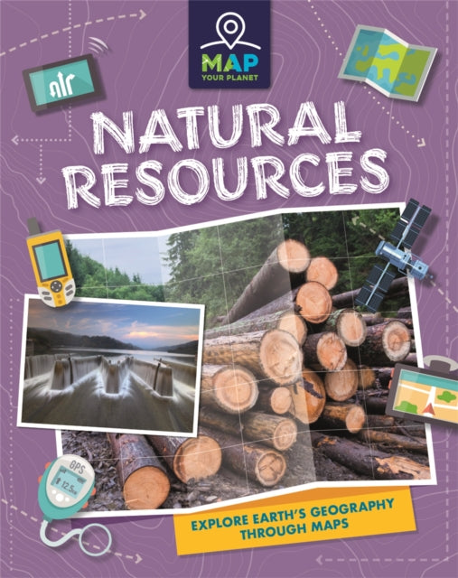 Book cover of: Map Your Planet: Natural Resources. By: Annabel Savery