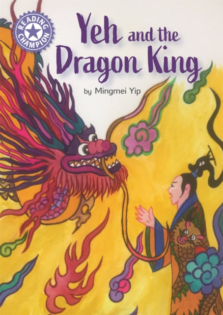 Reading Champion: Yeh and the Dragon King, Independent Reading Purple 8 9781445174181 Franklin Watts
