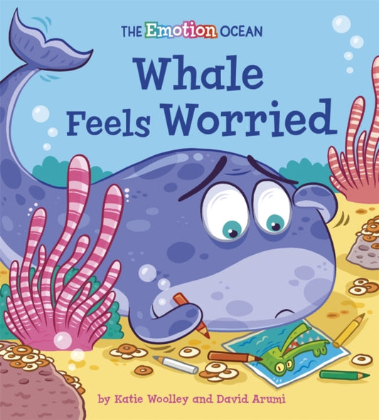 Book cover of: Emotion Ocean: Whale Feels Worried. By: Katie Woolley