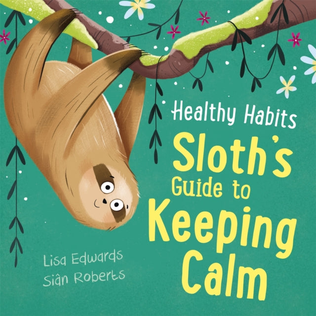 Book cover of: Healthy Habits: Sloth's Guide to Keeping Calm. By: Lisa Edwards