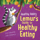 Book cover of: Healthy Habits: Lemur's Guide to Healthy Eating. By: Lisa Edwards