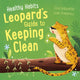 Book cover of: Healthy Habits: Leopard's Guide to Keeping Clean. By: Lisa Edwards