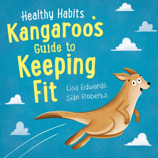 Book cover of: Healthy Habits: Kangaroo's Guide to Keeping Fit. By: Lisa Edwards