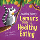 Book cover of: Healthy Habits: Lemur's Guide to Healthy Eating. By: Lisa Edwards