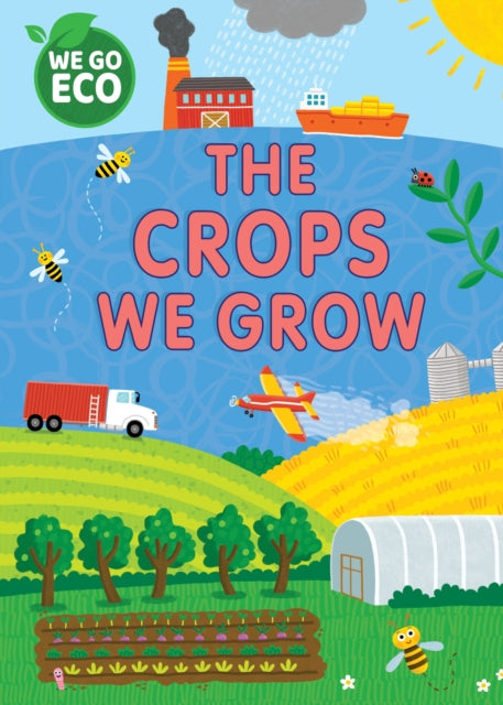 Book cover of: WE GO ECO: The Crops We Grow. By: Katie Woolley