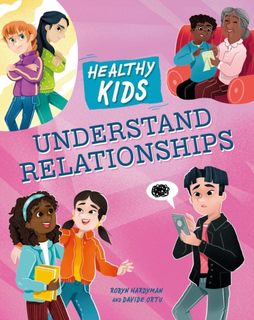 Book cover of: Healthy Kids: Understand Relationships. By: Robyn Hardyman
