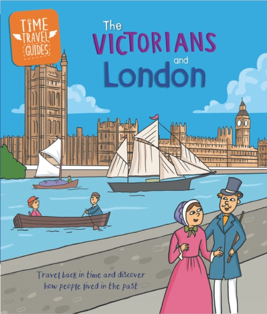 Book cover of: Time Travel Guides: The Victorians and London. By: Tim Cooke