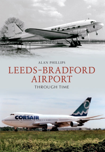Book cover of: Leeds - Bradford Airport Through Time