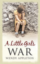 Book cover of: Little Girl's War. By: Wendy Appleton
