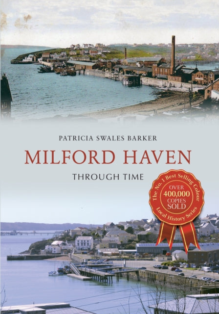Book cover of: Milford Haven Through Time. By: Patricia Swales-Barker