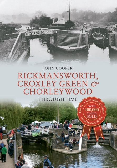 Book cover of: Rickmansworth, Croxley Green & Chorleywood Through Time. By: John Cooper
