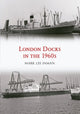 Book cover of: London Docks in the 1960s. By: Mark Lee Inman