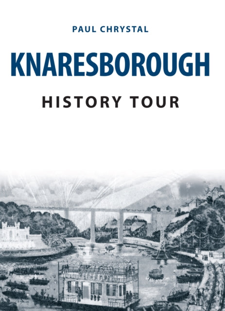 Book cover of: Knaresborough History Tour. By: Paul Chrystal