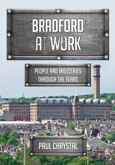 Book cover of: Bradford at Work. By: Paul Chrystal