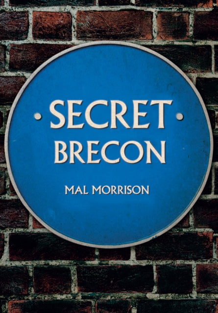Book cover of: Secret Brecon. By: Mal Morrison