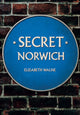 Book cover of: Secret Norwich. By: Elizabeth Walne