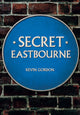 Book cover of: Secret Eastbourne. By: Kevin Gordon