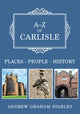 Book cover of: A-Z of Carlisle. By: Andrew Graham Stables