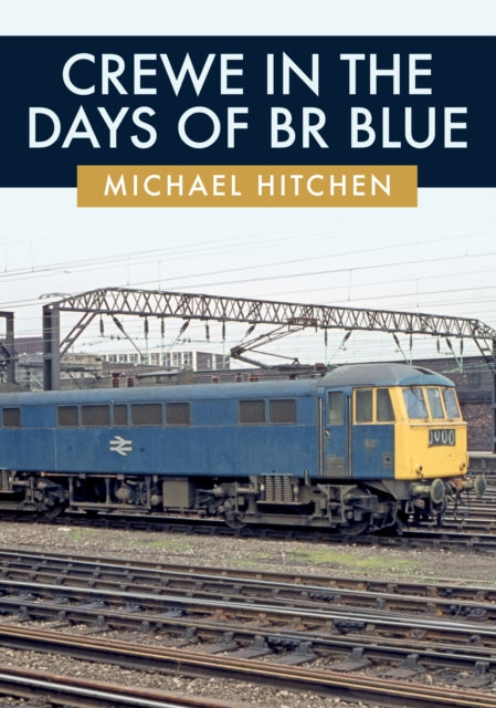 Book cover of: Crewe in the Days of BR Blue. By: Michael Hitchen