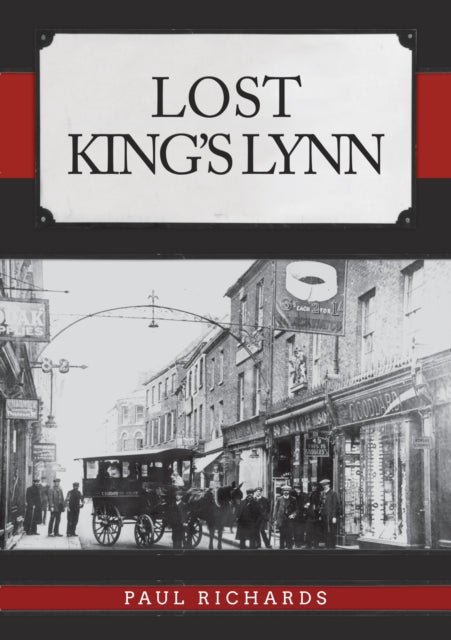 Book cover of: Lost King's Lynn. By: Paul Richards