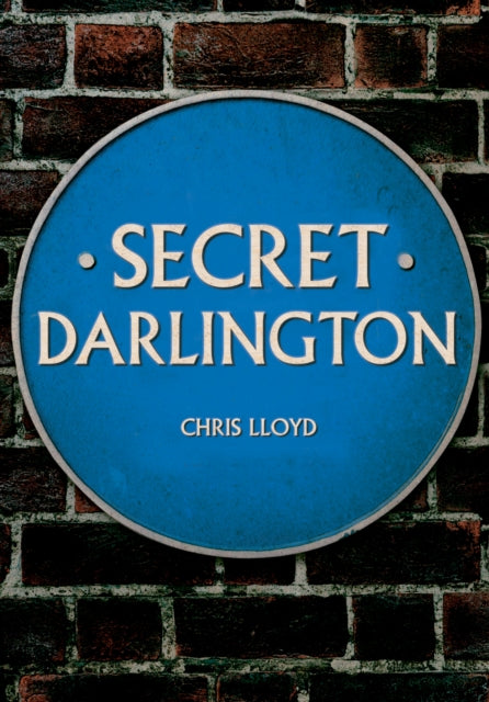 Book cover of: Secret Darlington. By: Chris Lloyd