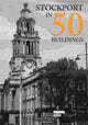 Book cover of: Stockport in 50 Buildings. By: Phil Page